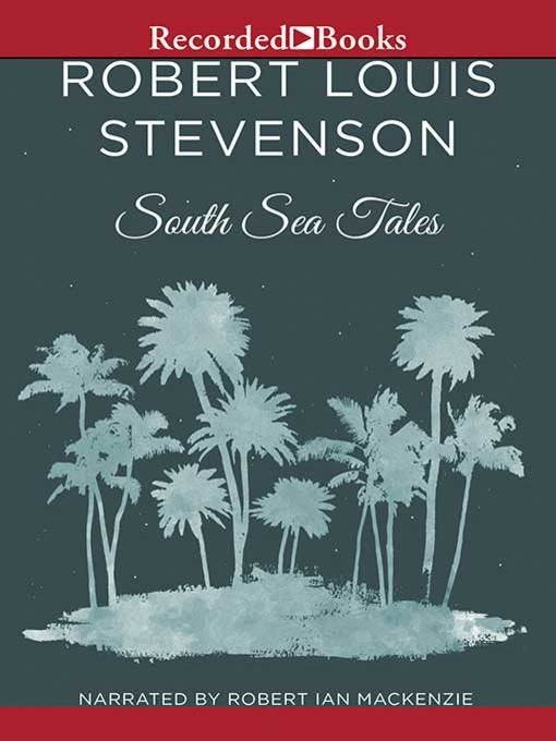 Title details for South Sea Tales by Robert Louis Stevenson - Available